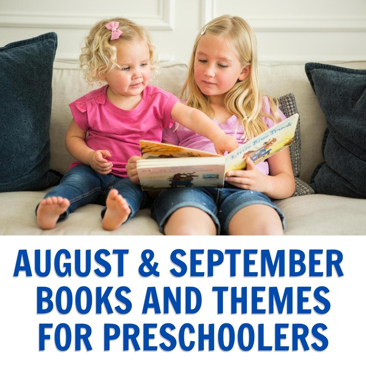 preschooler and child reading a book together, text below reads August and September Books and Themes for Preschoolers
