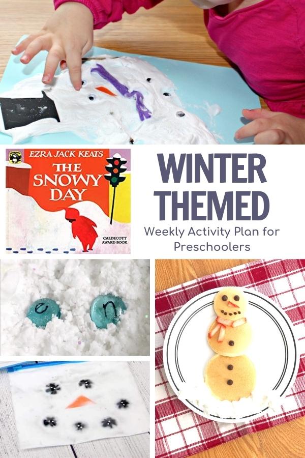 collage of winter activities at the top melted snowman art project, book cover for The Snowy Day by Ezra Jack Keats with text by the side reading Winter Themed Weekly Activity Plan for Preschoolers below letters in the snow, a snowman sensory bag and a picture of a snowman made from mini pancakes